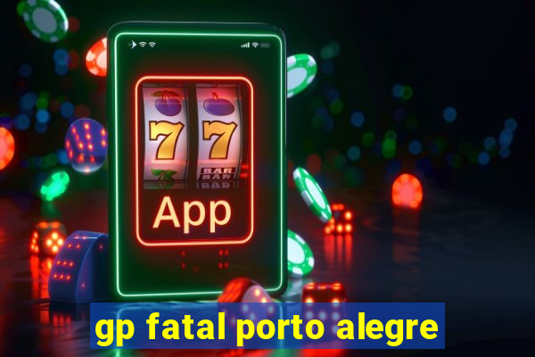 gp fatal porto alegre